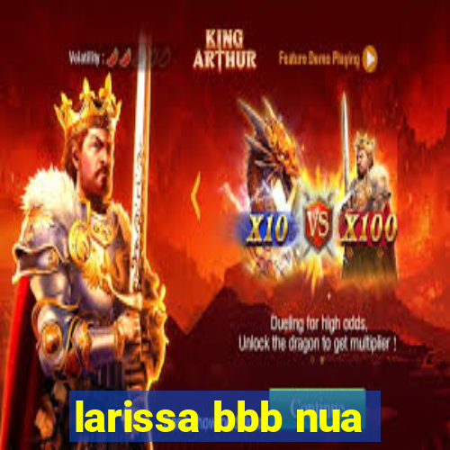 larissa bbb nua